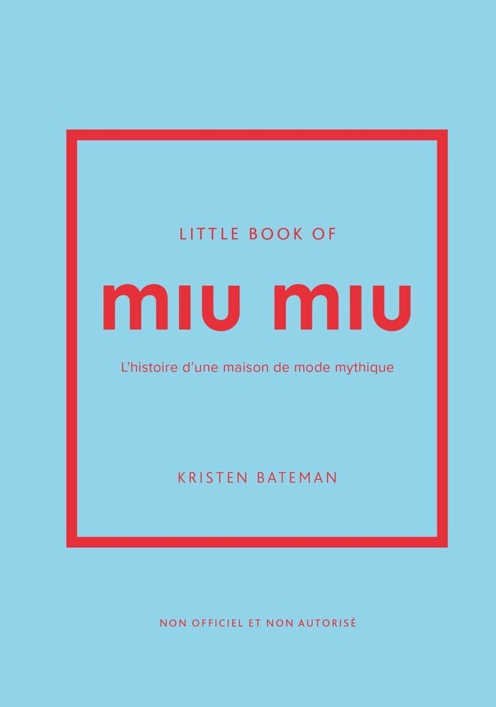 [9782809921489] Little Book of Miu Miu - L'histoire d'une maison de mode mythique (version française)