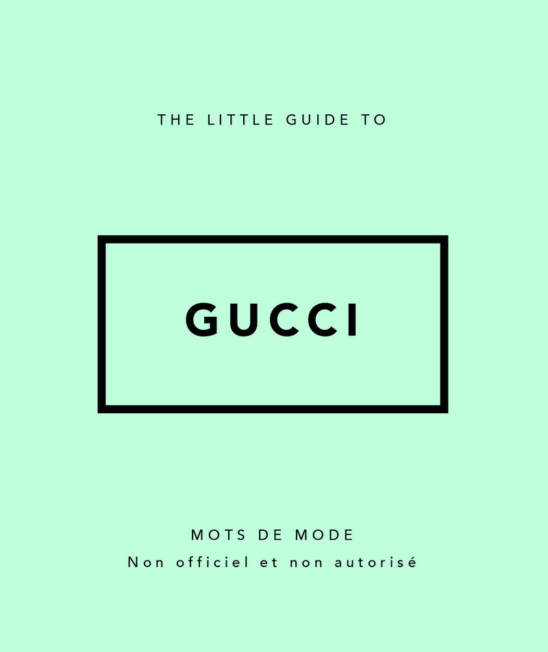 [9782809905557] The Little guide to Gucci - Mots de mode (Version Française)