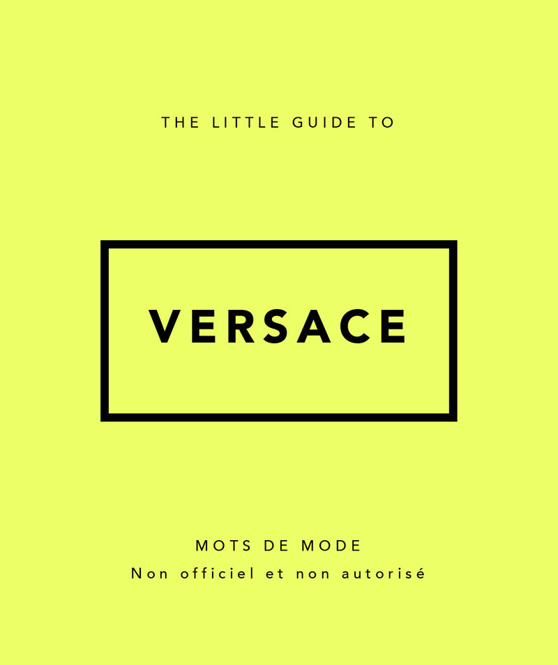 [9782809905793] The Little Guide to Versace - Mots de mode (Version Française)