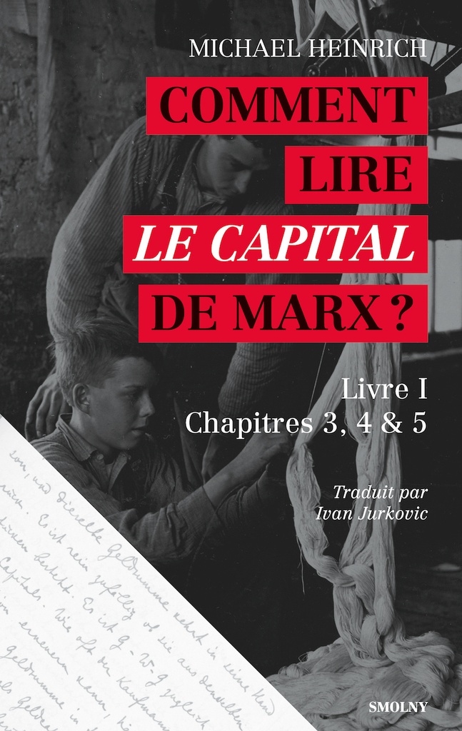 Comment lire "Le capital" de Marx ? - introduction à la lecture et commentaire du début du "Capital", livre I, chapitres 3, 4 & 5