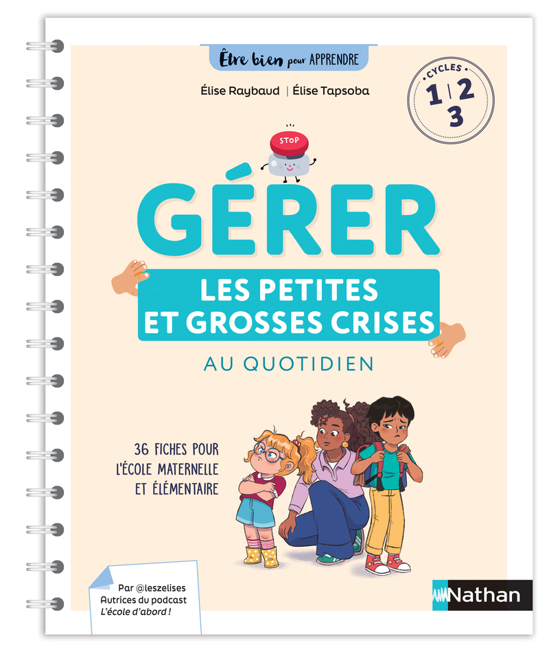 [9782095051006] Être bien pour apprendre - Gérer les petites et les grosses crises au quotidien - Cycles 1, 2 et 3