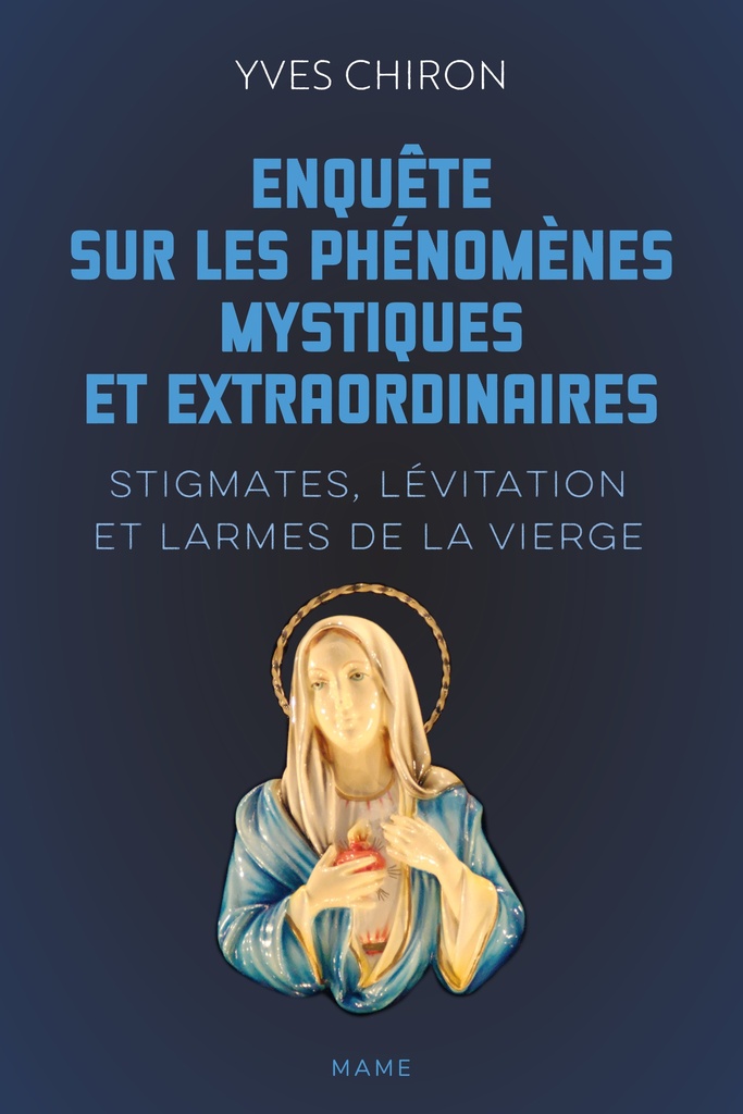 [9782728936762] Enquête sur les phénomènes mystiques et extraordinaires - Stigmates, lévitation et larmes de la Vierge