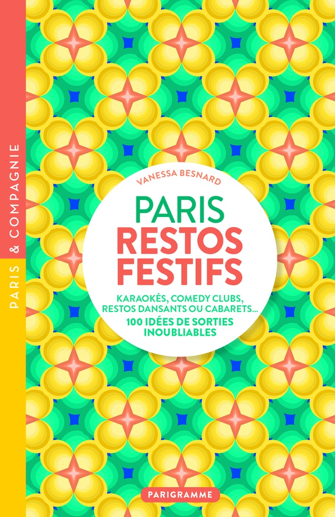 [9782373952698] Paris restos festifs - Karaokés, comedy clubs, restos dansants ou cabarets, 100 idées de sorties inoubliables