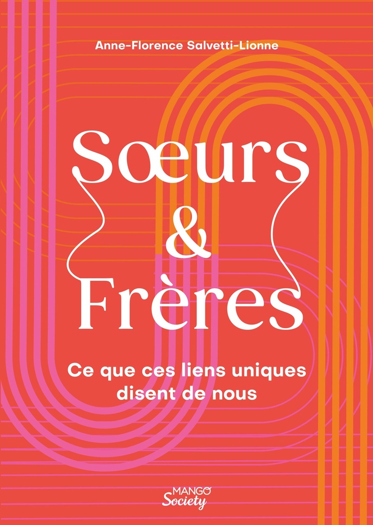 Soeurs & Frères - Ce que ces liens uniques disent de nous