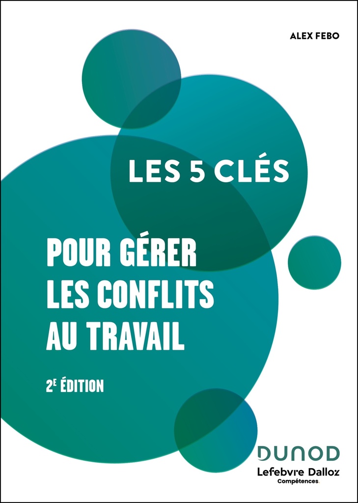 [9782100882793] Les 5 clés pour gérer les conflits au travail -2 e éd.
