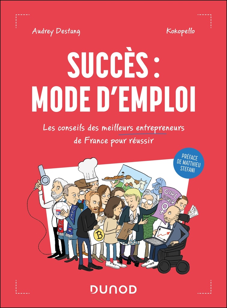 [9782100884216] Succès : mode d'emploi - Les conseils des meilleurs entrepreneurs de France pour réussir
