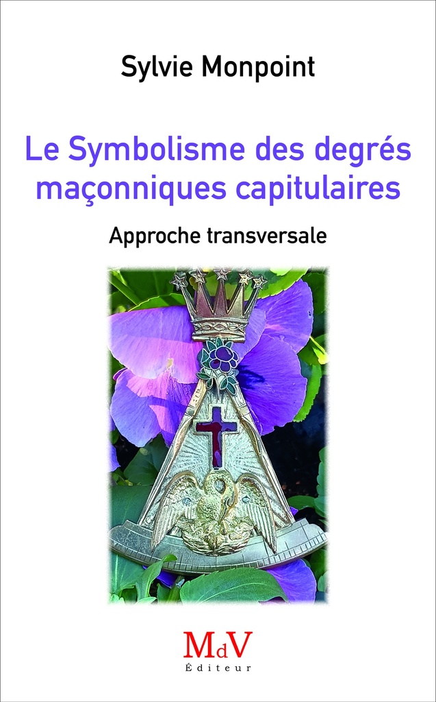 Le Symbolisme des degrés maçonniques capitulaires