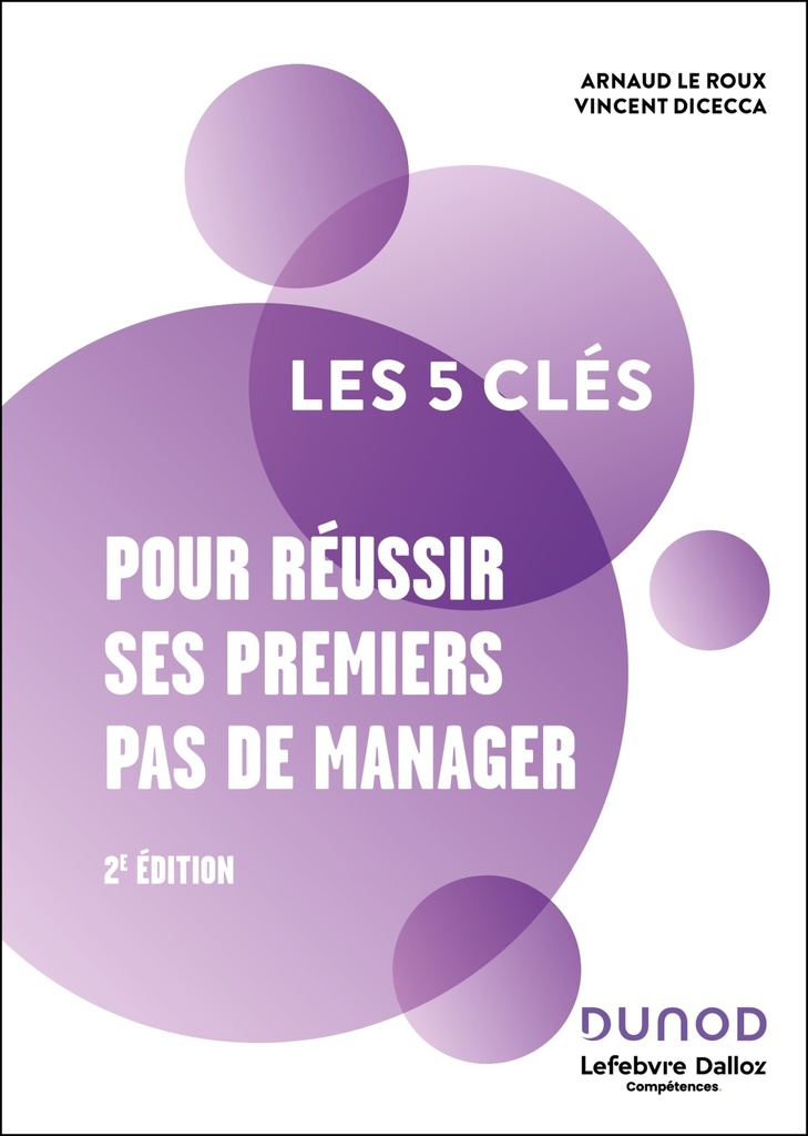 [9782100865536] Les 5 clés pour réussir ses premiers pas de manager - 2e éd.