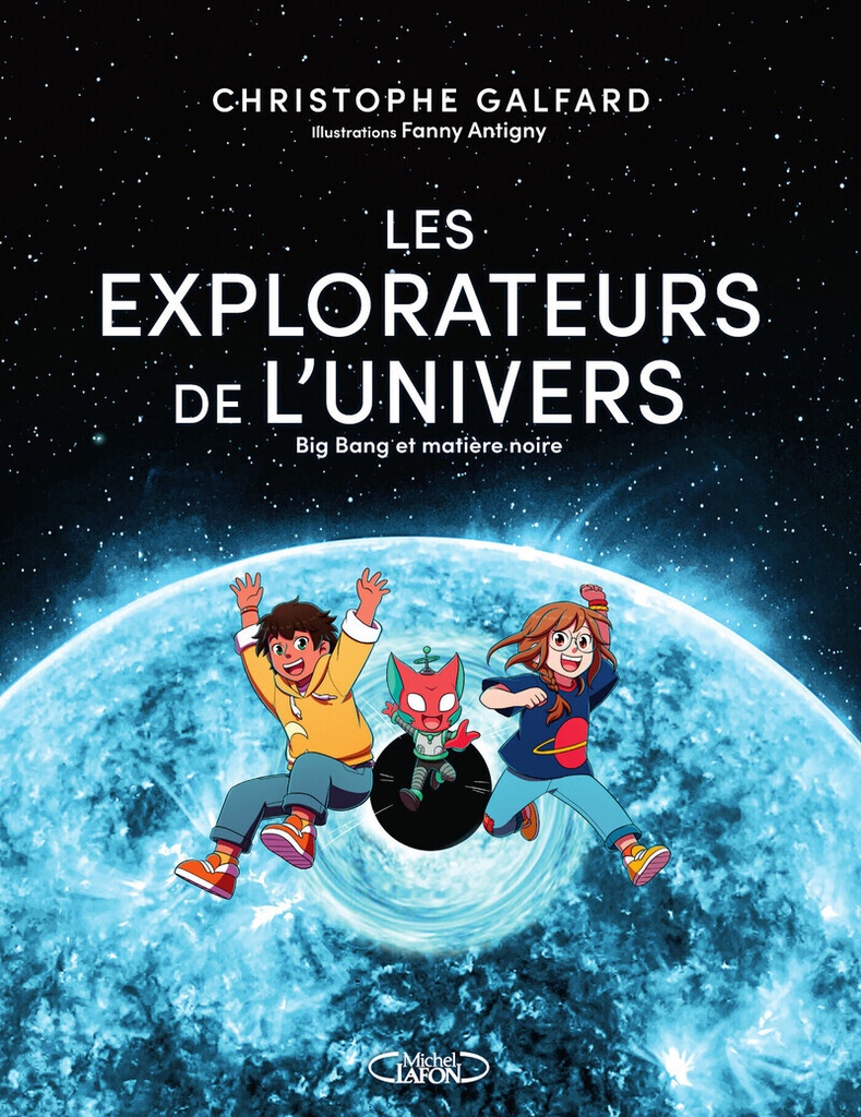 [9782749962221] Les explorateurs de l'univers - Tome 2 Big Bang et matière noire
