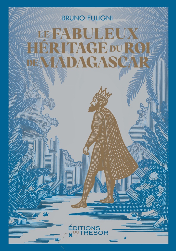 [9791091534970] Le fabuleux héritage du roi de Madagascar