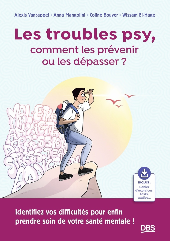 [9782807371484] Les troubles psy, comment les prévenir ou les dépasser ?