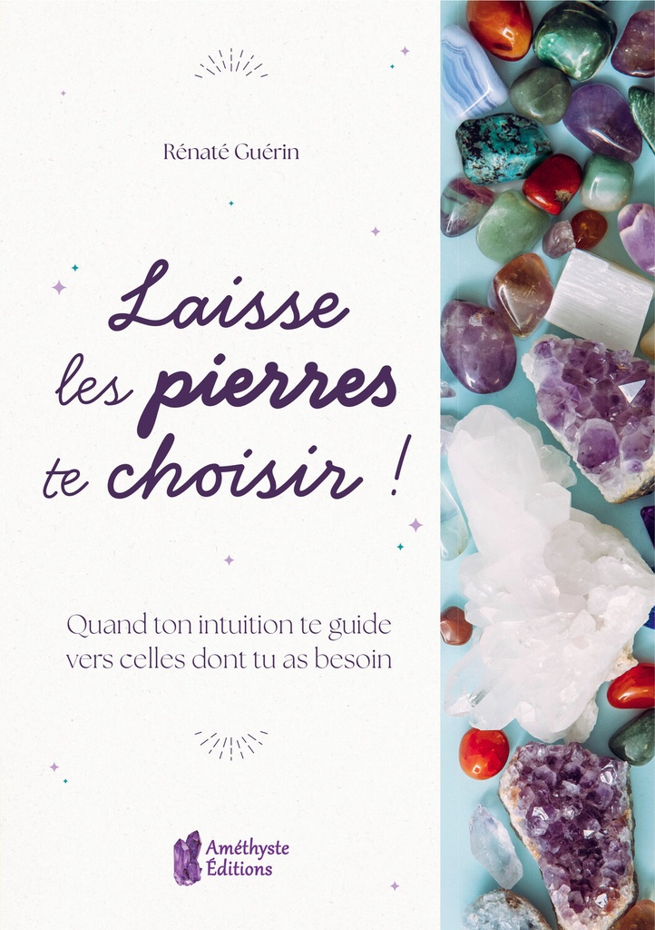 [9782380640489] Laisse les pierres te choisir ! - Quand ton intuition te guide vers celles dont tu as besoin
