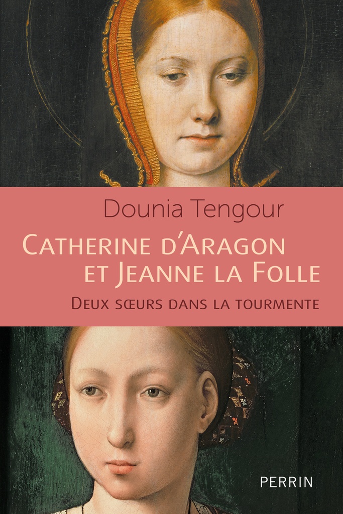 [9782262102746] Catherine d'Aragon et Jeanne la Folle - Deux soeurs dans le tourmente