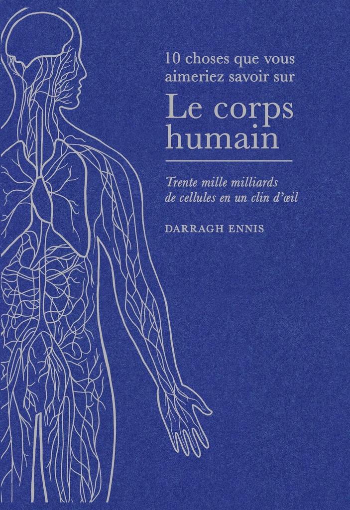 [9782889156870] 10 choses que vous aimeriez savoir sur le corps humain