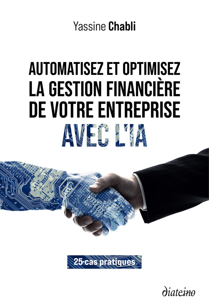[9782354568320] Automatisez les finances de votre entreprise avec l'IA - 25 solutions prêtes à l'emploi pour gagner en efficacité