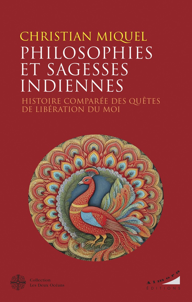 [9782351187586] Philosophies et sagesses indiennes - Histoire comparée des quêtes de libération du Moi