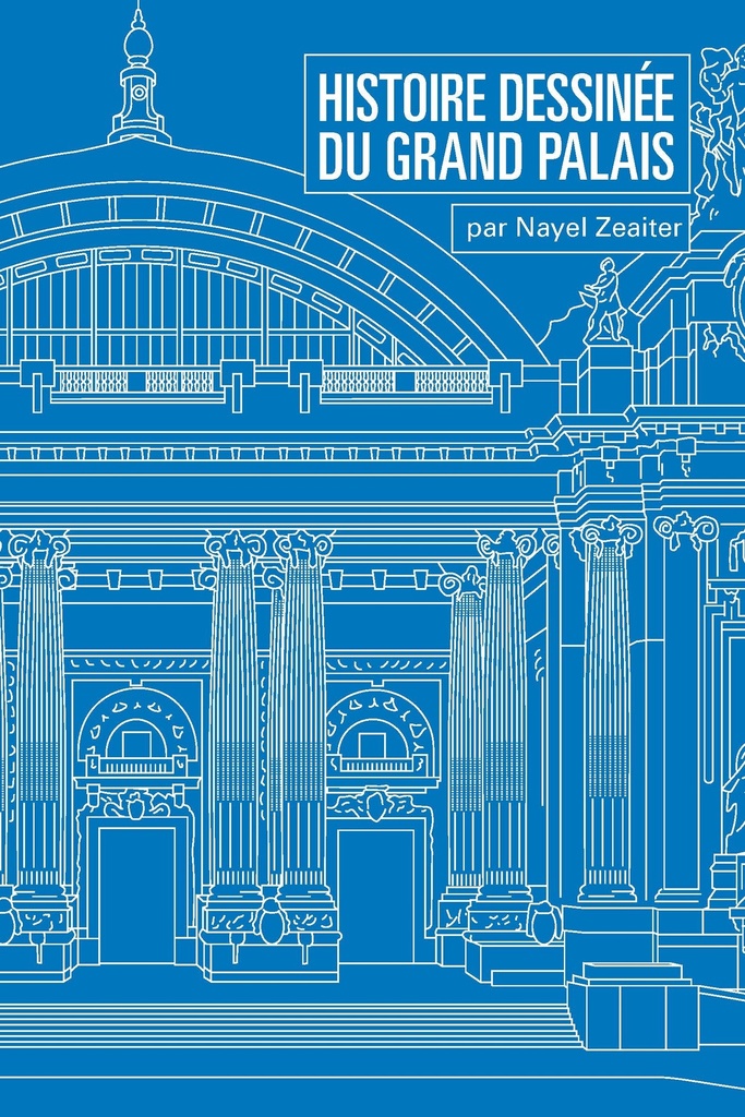 [9782711880911] Histoire dessinée du Grand Palais