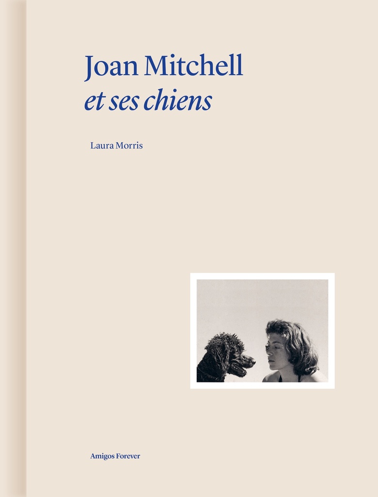 [9782376661047] JOAN MITCHELL ET SES CHIENS, COLLECTION AMIGOS FOREVER