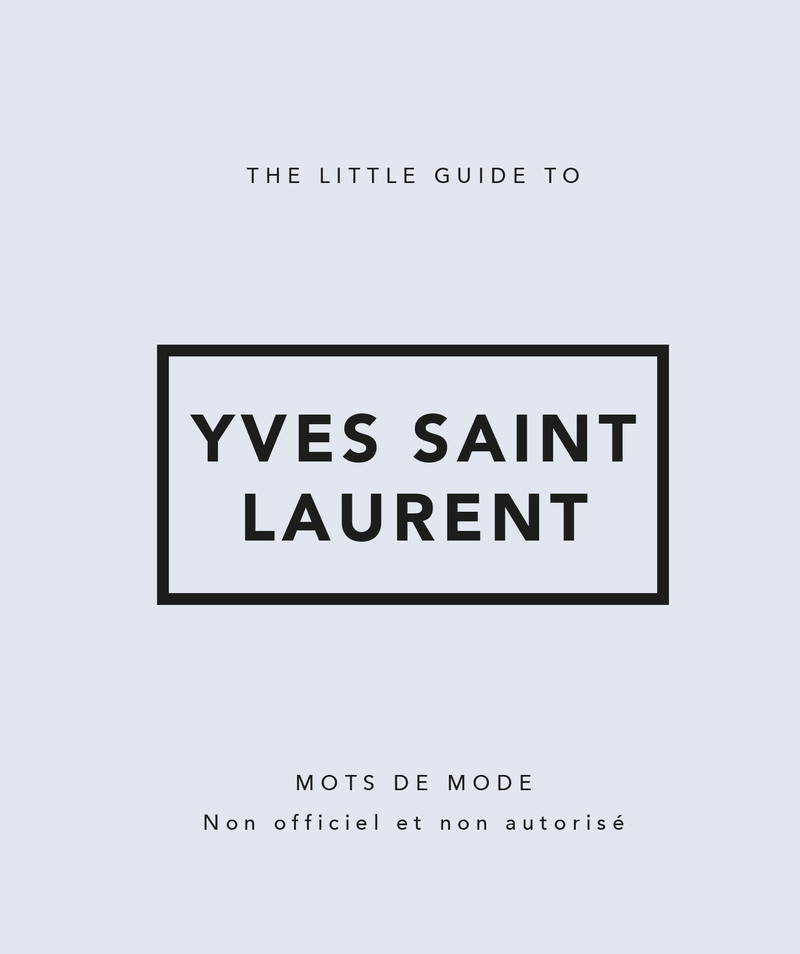 [9782809905526] The Little Guide to Yves Saint Laurent - Mots de mode