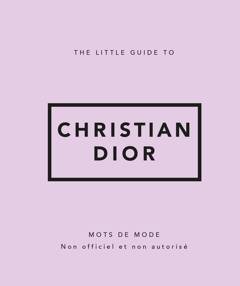 [9782809905519] The Little Guide to Christian Dior - Mots de mode