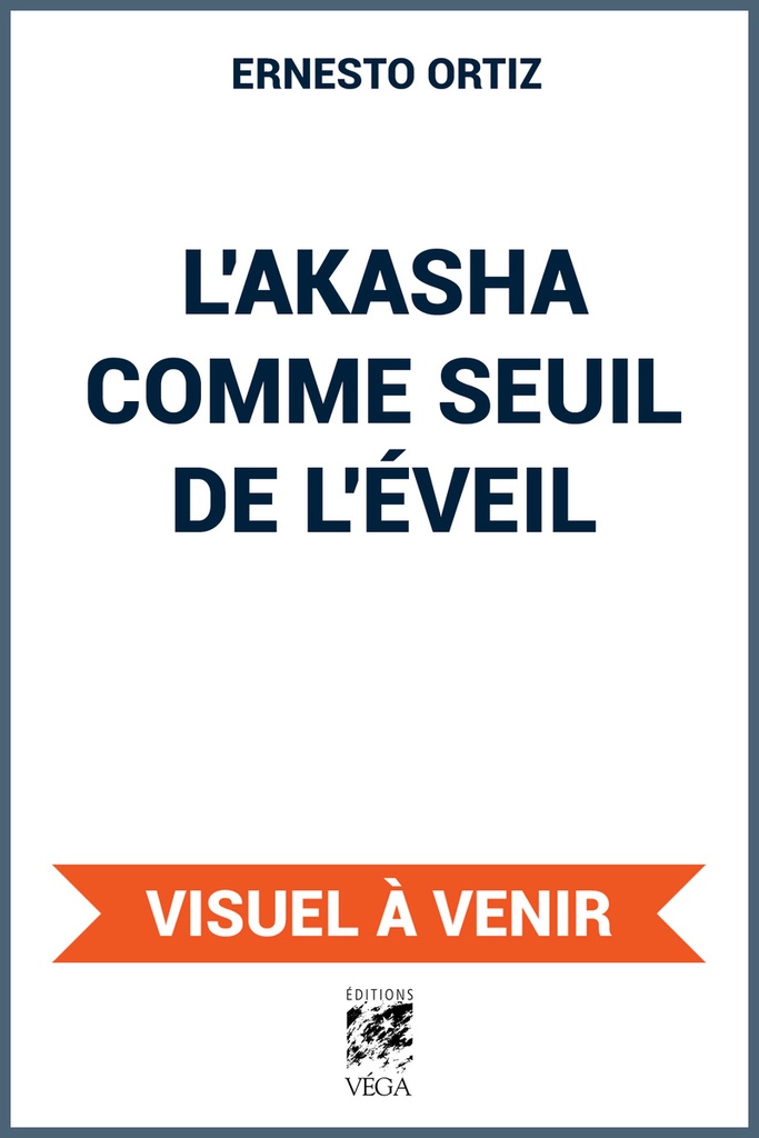[9782381354910] L'Akasha comme seuil de l'éveil - Faire le lien entre la vie quotidienne et la Conscience Spirituelle
