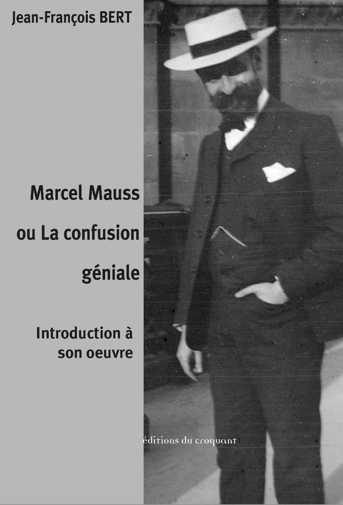 [9782365124874] Marcel Mauss ou la confusion géniale