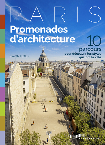 [9782373952070] Promenades d'architecture - 10 parcours pour découvrir les styles qui font la ville