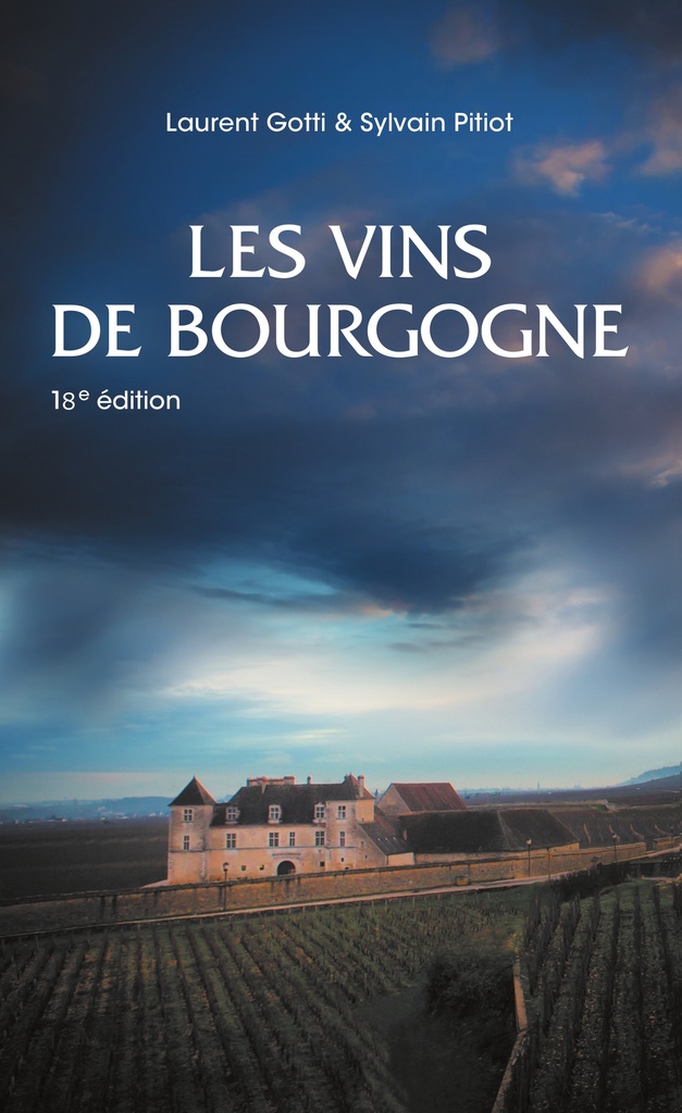 [9782958605964] LES VINS DE BOURGOGNE : 18EME EDITION