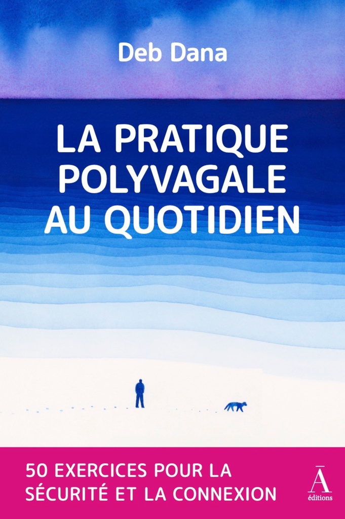 [9782493605108] LA PRATIQUE POLYVAGALE AU QUOTIDIEN : 50 EXERCICES POUR LA SECURITE ET LA CONNEXION