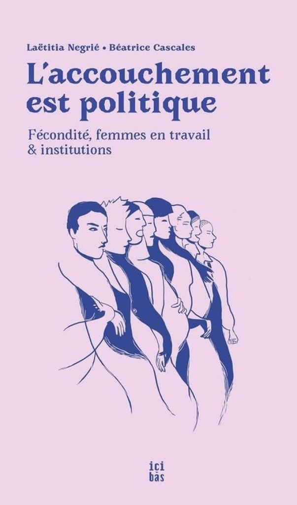 [9791090507517] L'ACCOUCHEMENT EST POLITIQUE (NED 2025) : FECONDITE, FEMMES EN TRAVAIL ET INSTITUTIONS