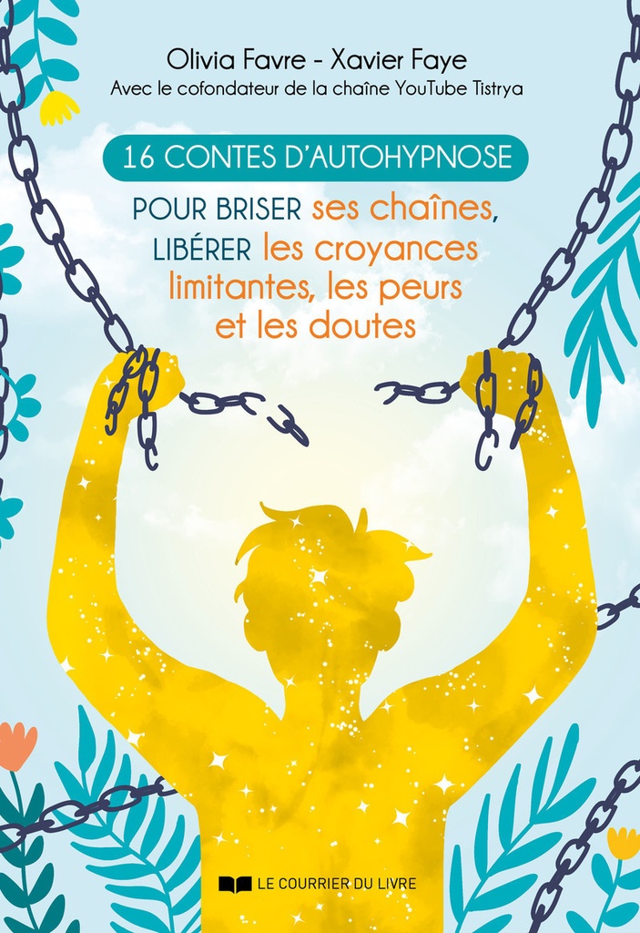 [9782702929889] 16 contes d'autohypnose pour briser ses chaînes, libérer les croyances limitantes, les peurs et les doutes