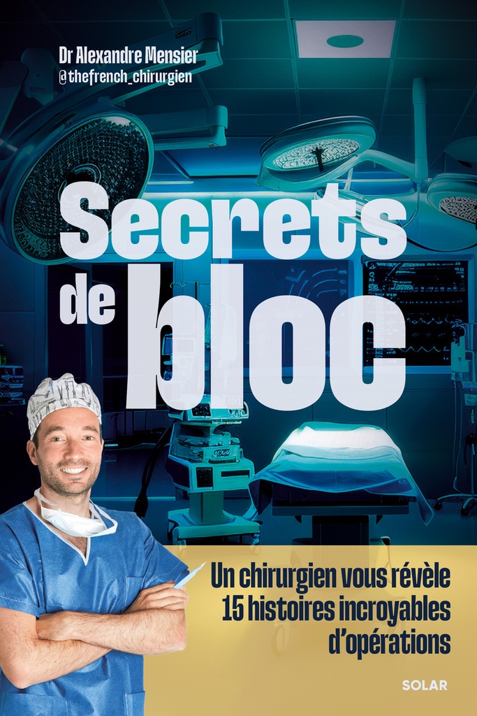 [9782263191442] Secrets de bloc - Un chirurgien vous révèle 15 histoires incroyables d'opérations
