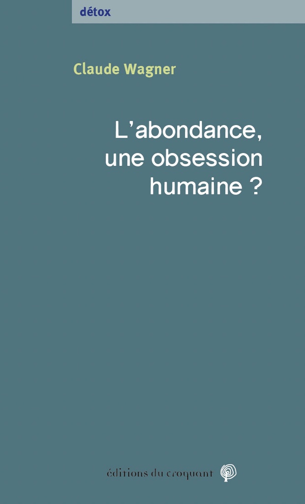 [9782365124980] L’ abondance, une obsession ­humaine ?