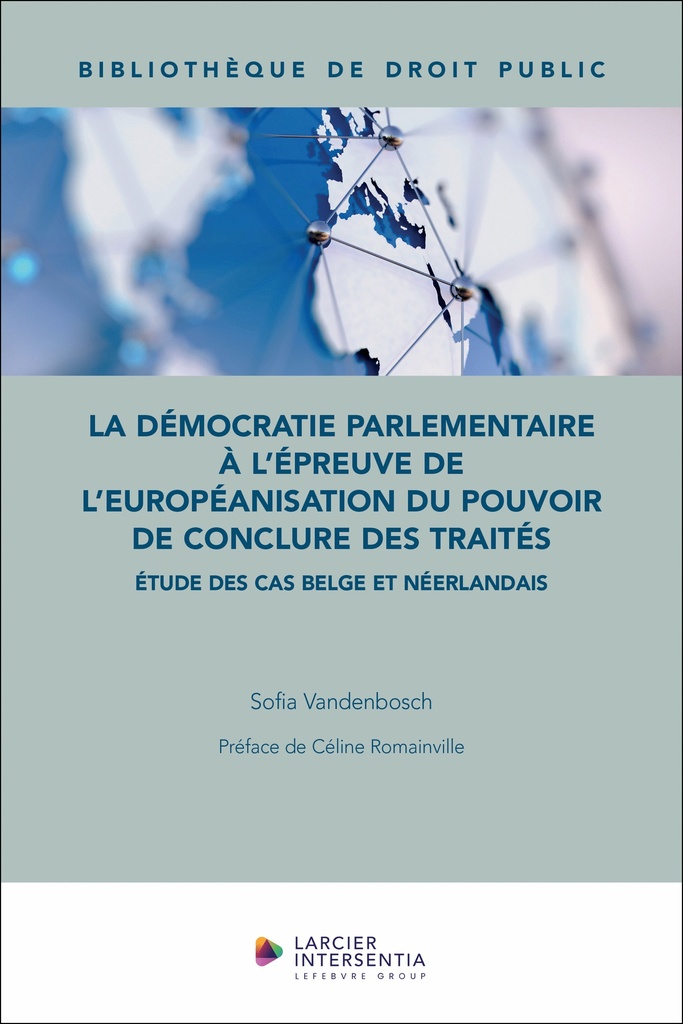 [9782807940123] La démocratie parlementaire à l’épreuve de l’européanisation du pouvoir de conclure des traités
