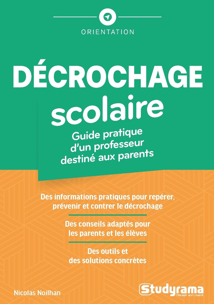 [9782759058181] Décrochage scolaire : guide pratique d'un professeur destiné aux parents
