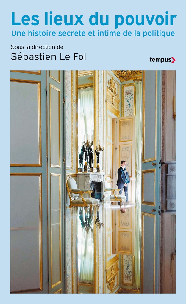 [9782262111984] Les Lieux du pouvoir - Une histoire secrète et intime de la politique