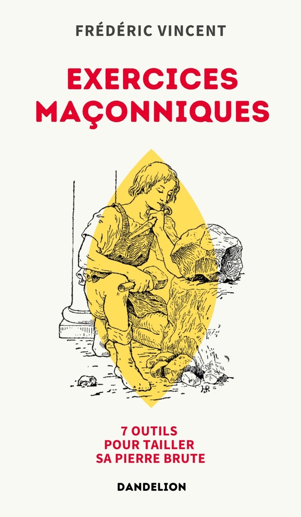 [9782491364397] Exercices maçonniques - 7 outils pour tailler sa pierre brute