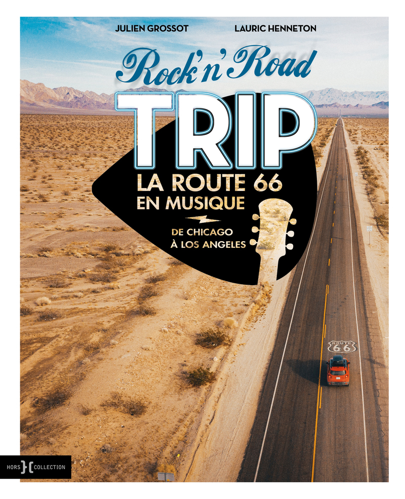 [9782701404608] Rock'n'Road Trip La Route 66 en musique - De Chicago à Los Angeles