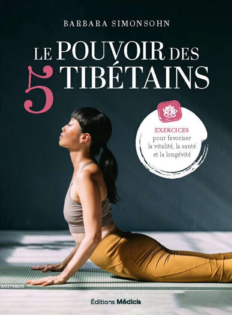 [9782385000592] Le Pouvoir des 5 Tibétains - Exercices pour favoriser la vitalité, la santé et la longévité