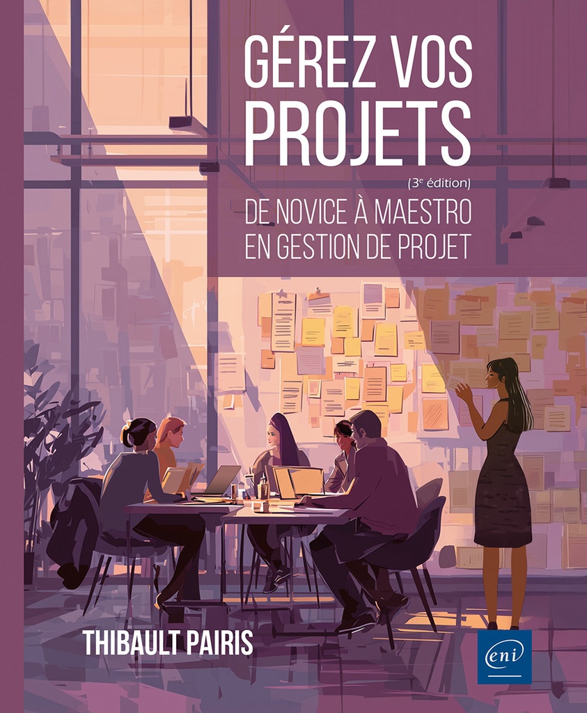 [9782409051852] Gérez vos projets (3ème édition) - De novice à maestro en gestion de projet