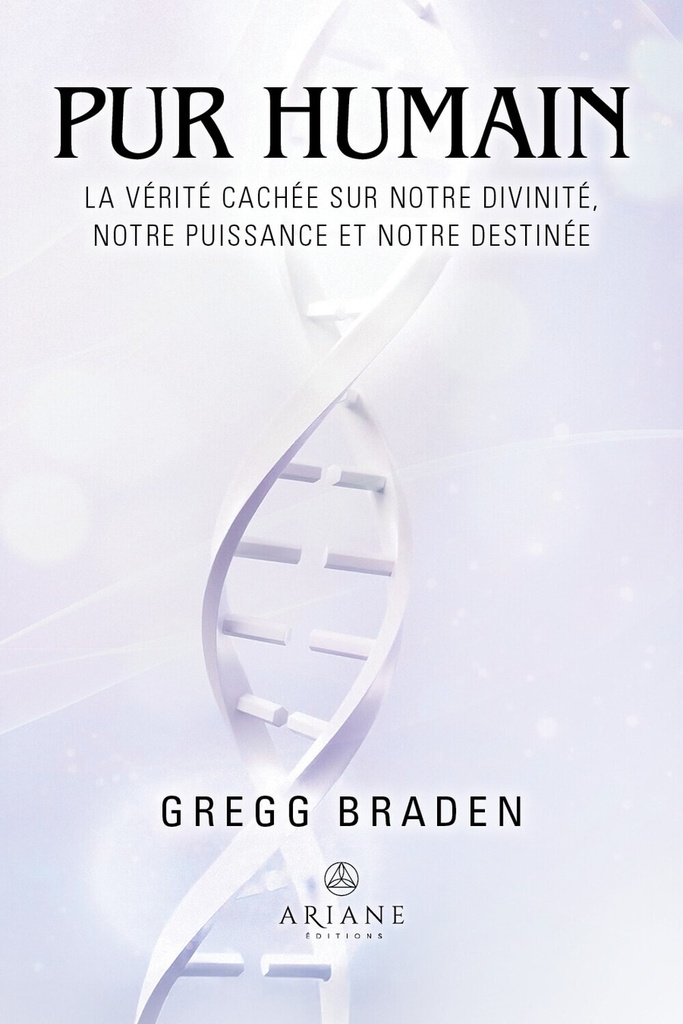 [9782896266715] Pur humain - La vérité cachée sur notre divinité, notre puissance et notre destinée