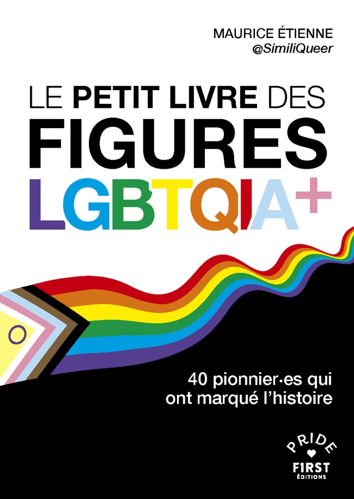 [9782412101384] Le Petit livre des figures LGBTQIA+ - 40 pionnier.es qui ont marqué l'histoire