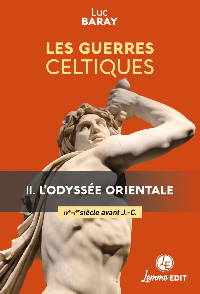 [9782492818431] LES GUERRES CELTIQUES : L'ODYSSEE ORIENTALE (IIIE - IER SIECLES AVANT J.-C.)