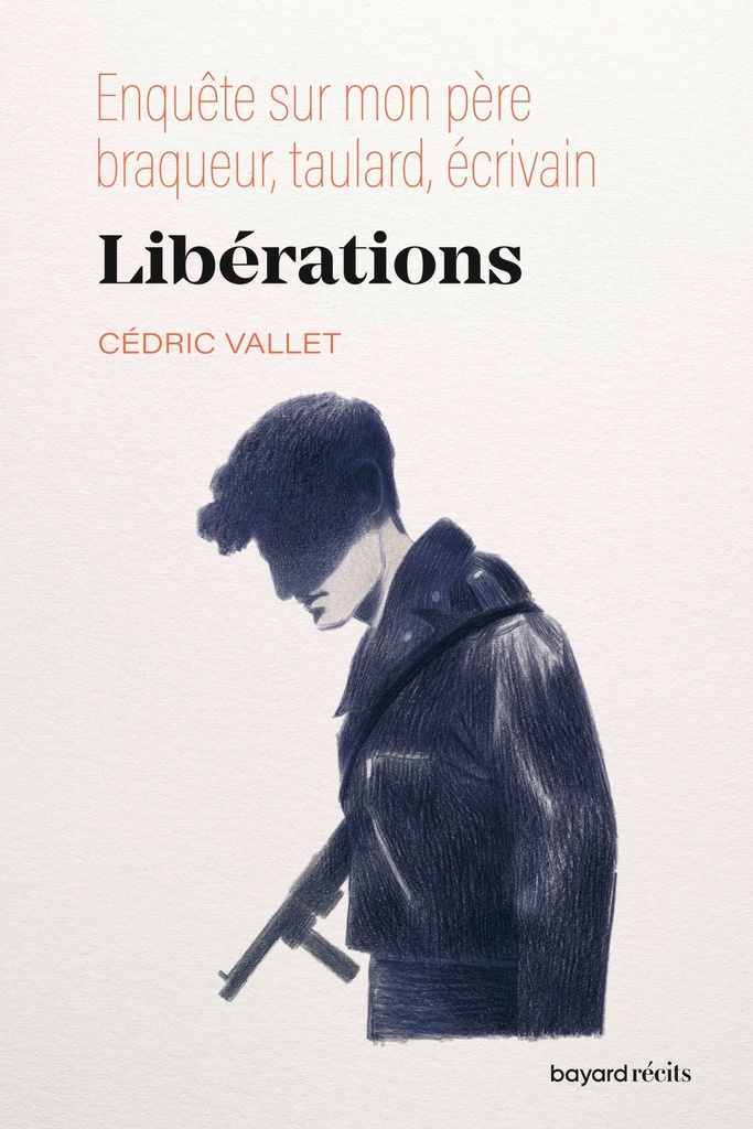[9782227502987] Libérations. Enquête sur mon père, braqueur, taulard, écrivain