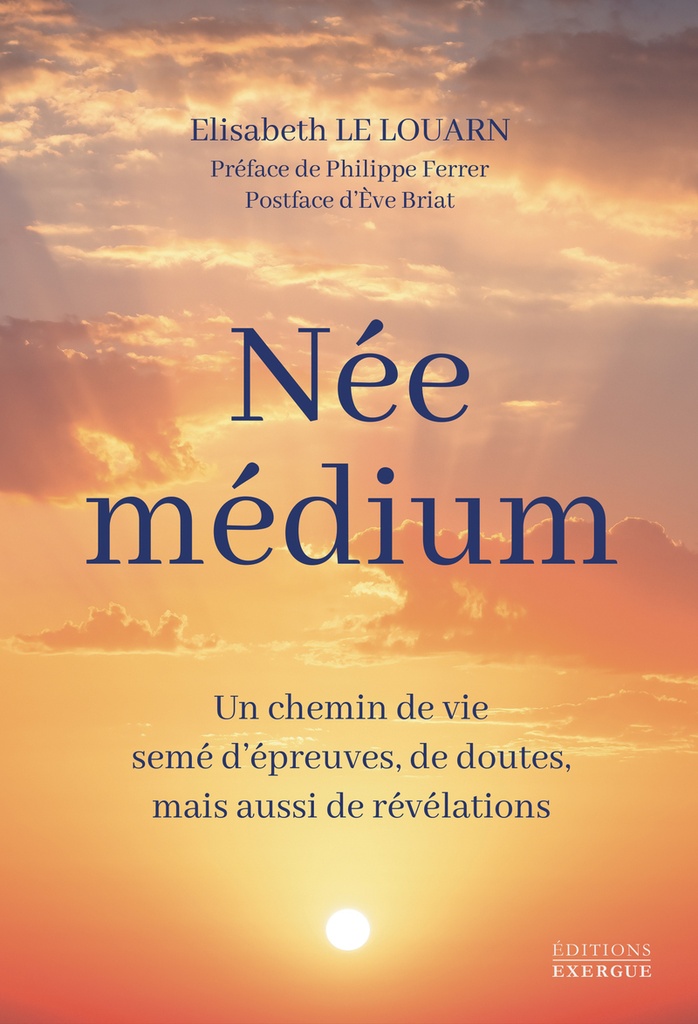 [9782361889678] Née médium - Un chemin de vie semé d'épreuves, de doutes, mais aussi de révélations