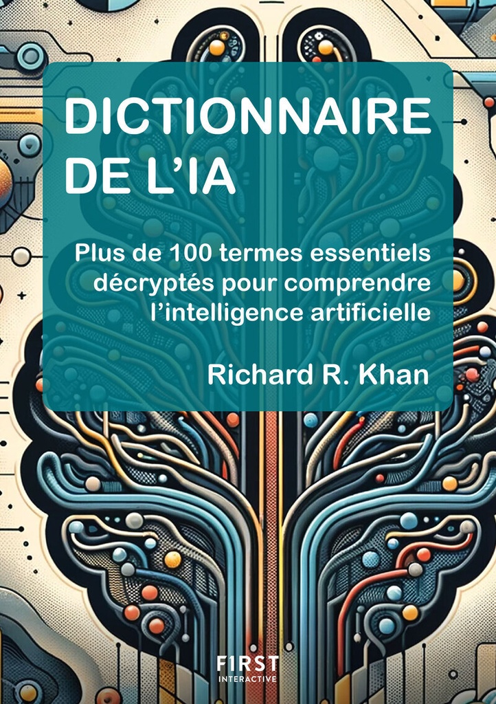 [9782412104378] Dictionnaire de l'IA - Plus de 100 termes essentiels décryptés pour comprendre l'intelligence artificielle