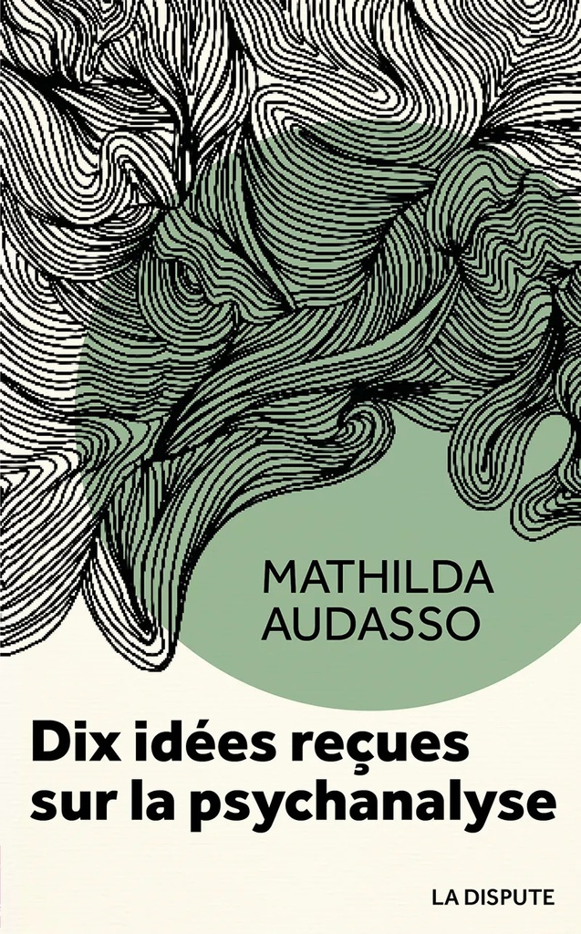 [9782843033544] DIX IDéES REçUES SUR LA PSYCHANALYSE