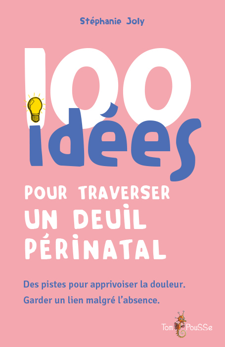 [9782353453474] 100 idées pour traverser un deuil périnatal