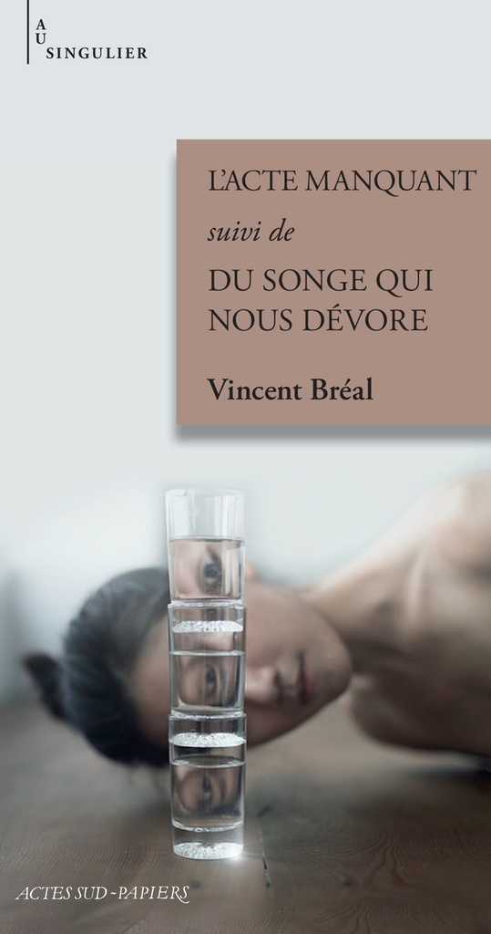 [9782330194925] L'Acte manquant suivi de Du songe qui nous dévore