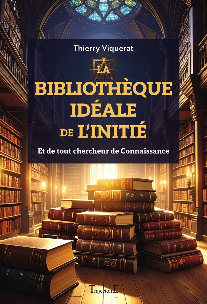 [9782841979141] La bibliothèque idéale de l'Initié - Et de tout chercheur de Connaissance